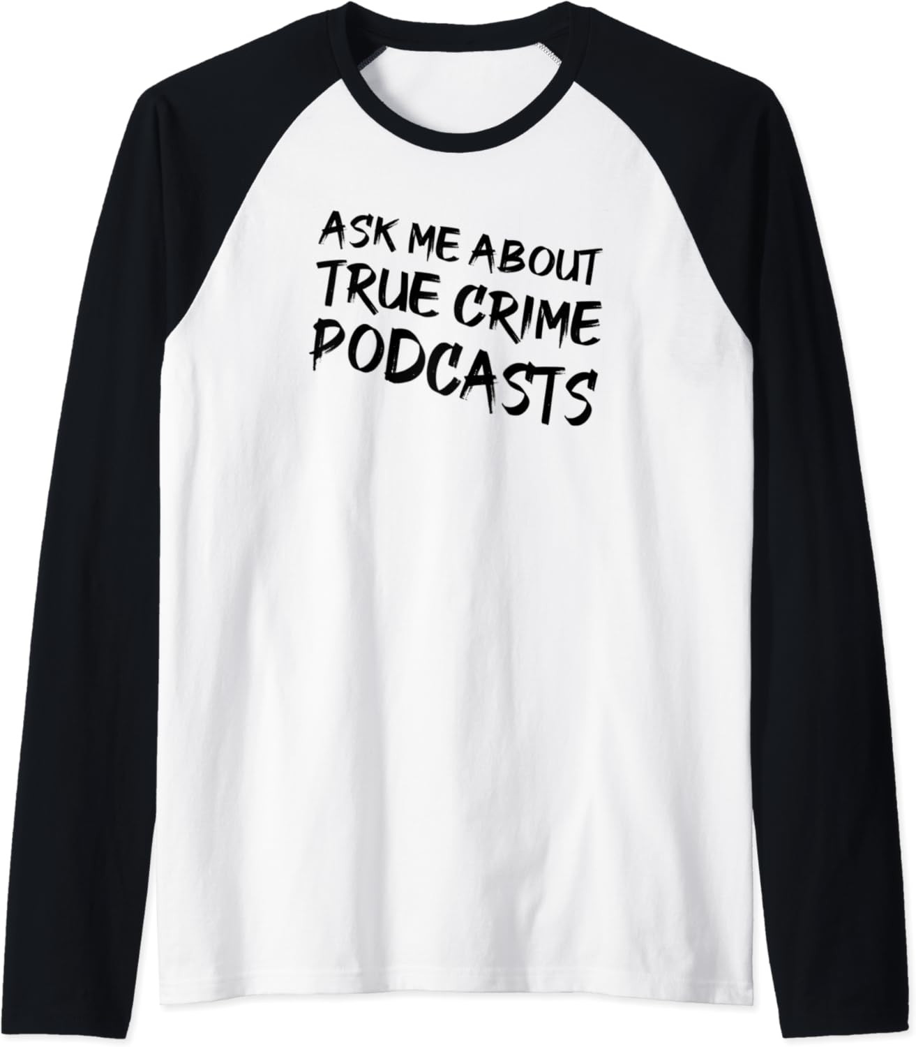 True Crime Shirt Podcasts Junkies Gift Murderino Black Text Raglan Baseball Tee